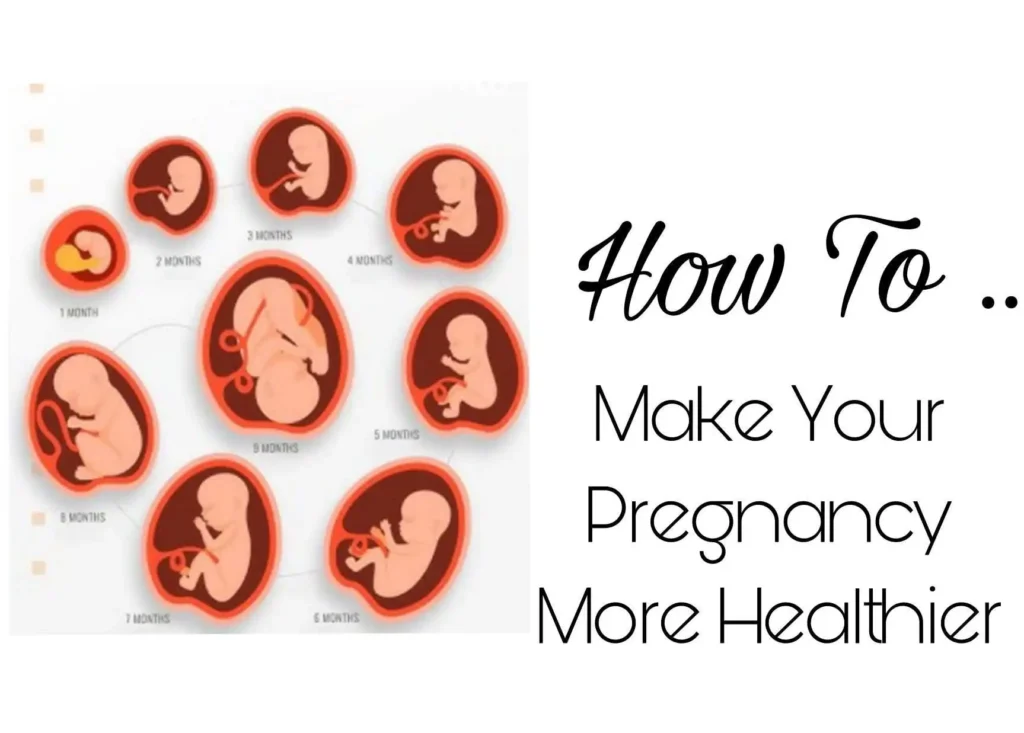 How to make your pregnancy more healthier
